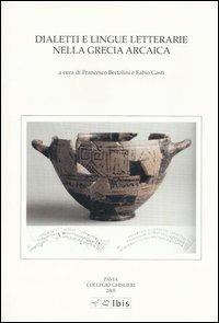 Dialetti e lingue letterarie nella Grecia arcaica. Atti della IV Giornata ghisleriana di Filologia classica (Pavia, 1-2 aprile 2004) - copertina