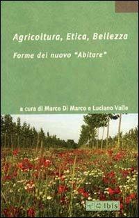 Agricoltura, etica, bellezza. Forme del nuovo «abitare» - copertina