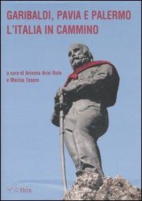 Garibaldi, Pavia e Palermo. L'Italia in cammino. Atti del convegno (Pavia, 23 ottobre 2007) - copertina