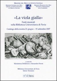 «La viola gialla». Fonti musicali nella biblioteca universitaria di Pavia - copertina