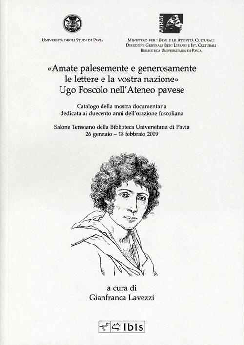 «Amate palesemente e generosamente le lettere e la vostra nazione». Ugo Foscolo nell'ateneo pavese - copertina