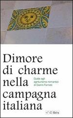 Dimore di charme nella campagna italiana. Guida agli agriturismo romantici