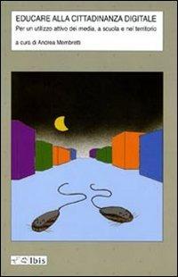 Educare alla cittadinanza digitale. Per un utilizzo attivo dei media, a scuola e nel territorio - copertina