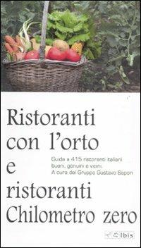 Ristoranti con l'orto e ristoranti a chilometro zero. Guida a 415 ristoranti italiani buoni, genuini e vicini - copertina