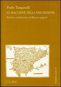 Le macchine della descrizione. Retorica e predicazione nel barocco spagnolo - Paolo Tanganelli - copertina