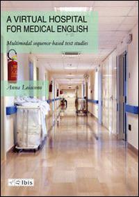 Virtual hospital for medical english. Multimodal sequence-based text studies (A) - Anna Loiacono - copertina