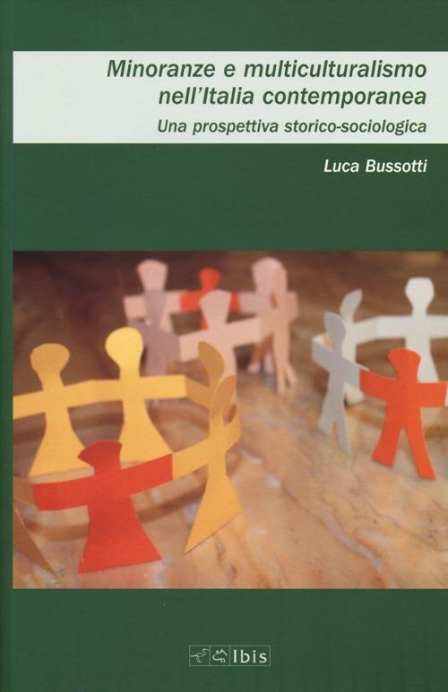 Minoranze e multiculturalismo nell'Italia contemporanea. Una prospettiva storica-sociologica - Luca Bussotti - copertina