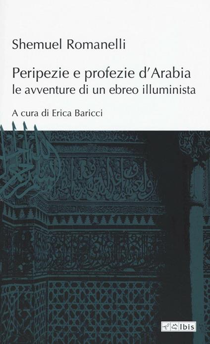 Peripezie e profezie d'Arabia. Le avventure di un ebreo illuminista - Shemuel Romanelli - copertina
