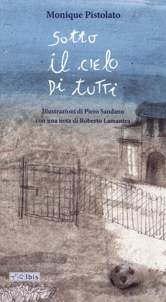 Sotto il cielo di tutti - Monique Pistolato - copertina