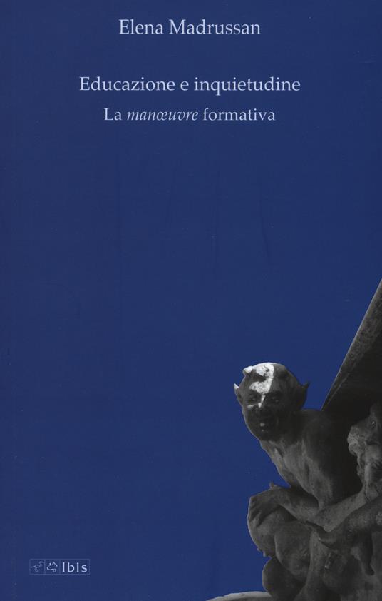 Educazione e inquietudine. La «manoeuvre» formativa - Elena Madrussan - copertina