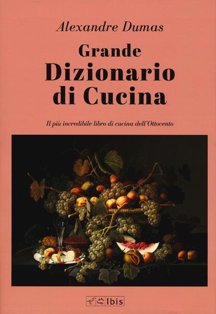 Grande dizionario di cucina - Alexandre Dumas - copertina