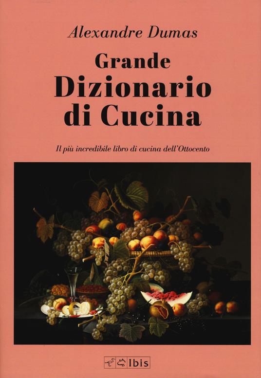 Grande dizionario di cucina - Alexandre Dumas - copertina