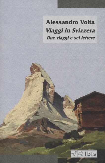 Viaggi in Svizzera. Due viaggi e sei lettere - Alessandro Volta - copertina