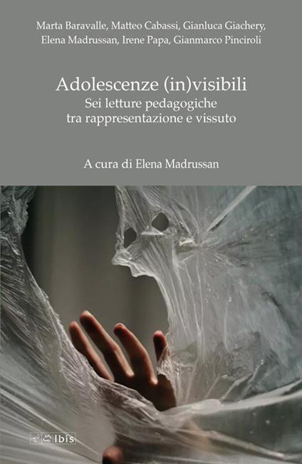 Adolescenze (in)visibili. Sei letture pedagogiche tra rappresentazione e vissuto - copertina