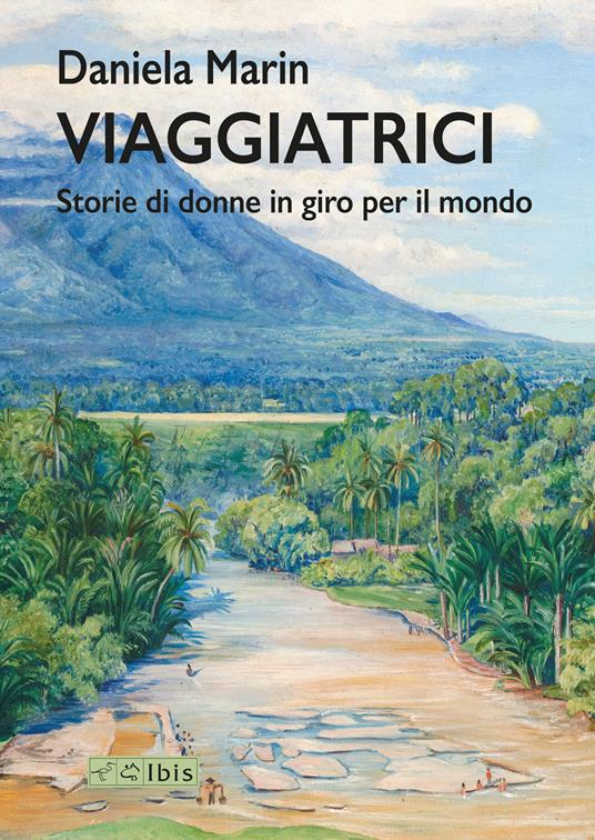 Viaggiatrici. Storie di donne in giro per il mondo - Daniela Marin - copertina