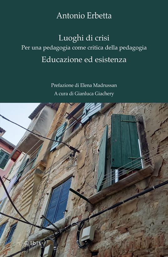 Luoghi di crisi. Per una pedagogia come critica della pedagogia-Educazione ed esistenza - Antonio Erbetta - copertina