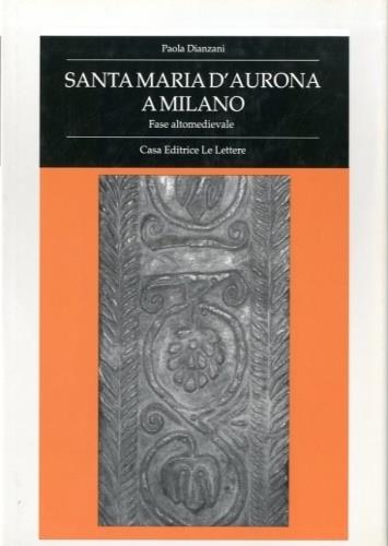 Santa Maria d'Aurona a Milano. Fase altomedievale - Paola Dianzani - copertina