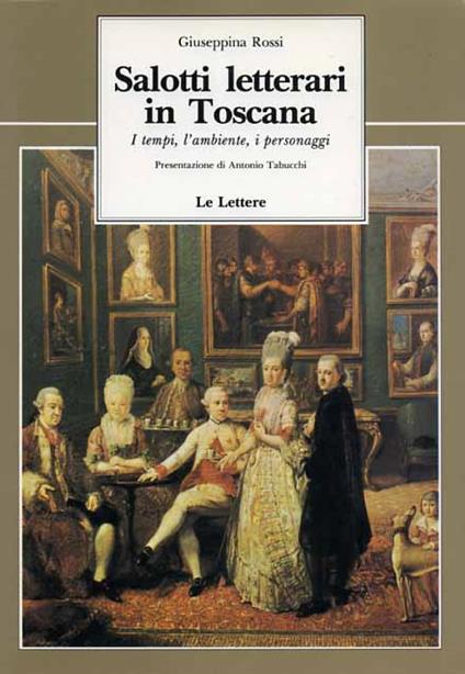 Salotti letterari in Toscana. I tempi, l'ambiente, i personaggi - Giuseppina Rossi - copertina
