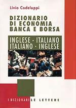 Dizionario di economia banca e borsa. Inglese-italiano, italiano-inglese
