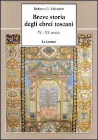 Breve storia degli ebrei toscani (IX-XX secolo) - Roberto G. Salvadori - copertina