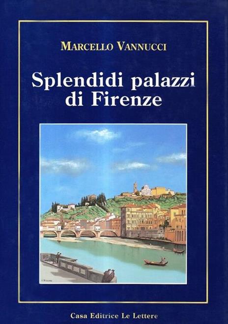 Splendidi palazzi di Firenze - Marcello Vannucci - copertina