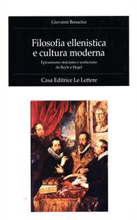 Filosofia ellenistica e cultura moderna. Epicureismo, stoicismo e scetticismo da Bayle a Hegel