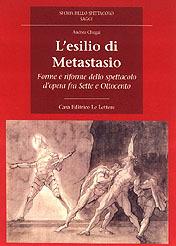 Libro L'esilio di Metastasio. Forme e riforme dello spettacolo d'opera fra Sette e Ottocento Andrea Chegai