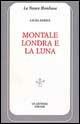 Libro Montale, Londra e la luna Laura Barile