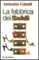 Libro La fabbrica dei soldi Antonio Giusti