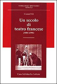 Un secolo di teatro francese (1886-1996) - Gianni Poli - copertina