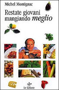 Restate giovani mangiando meglio - Michel Montignac - copertina