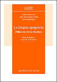 La lingua spagnola. Diffusione, storia, struttura - Helmut Berschin,Julio Fernandez Sevilla,Josef Felixberger - copertina