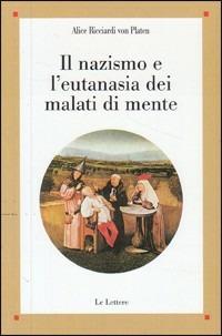 Il nazismo e l'eutanasia dei malati di mente - Alice Ricciardi von Platen - copertina