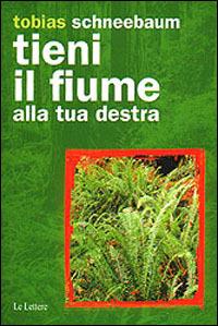 Tieni il fiume alla tua destra - Tobias Schneebaum - copertina