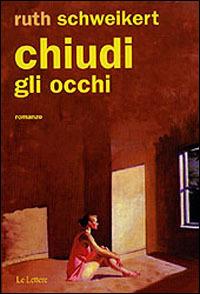 Chiudi gli occhi - Ruth Schweikert - copertina