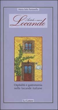 Antiche e nuove locande. Ospitalità e gastronomia nelle locande italiane - M. Sole Pantanella - copertina