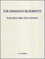 Per Domenico De Robertis. Studi offerti dagli allievi fiorentini