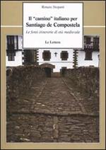 Il «camino» italiano per Santiago de Compostela. Le fonti itinerarie di età medievale