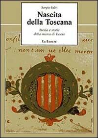 Nascita della Toscana. Storia e storie della Marca di Tuscia - Sergio Salvi - copertina