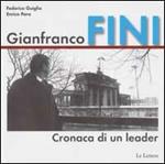 Gianfranco Fini. Cronaca di un leader