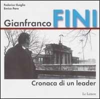 Gianfranco Fini. Cronaca di un leader - Federico Guiglia,Enrico Para - copertina