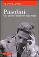 Pasolini. Uno gnostico innamorato della realtà - Filippo La Porta - copertina