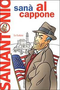 Al Cappone. Romanzo purificante e leggermente afrodisiaco - Sanantonio - copertina