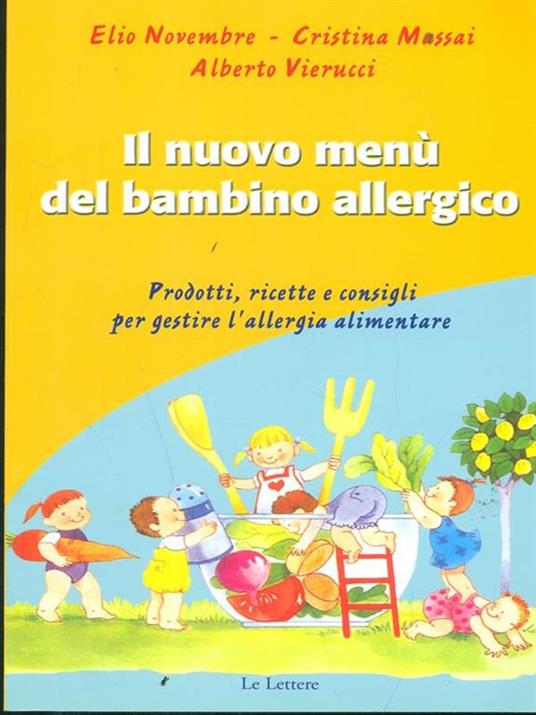 Il menù del bambino allergico. Prodotti, ricette e consigli per gestire l'allergia alimentare - Elio Novembre,Cristina Massai,Alberto Vierucci - copertina