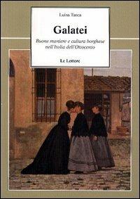 Galatei. Buone maniere e cultura borghese nell'Italia dell'Ottocento - Luisa Tasca - copertina
