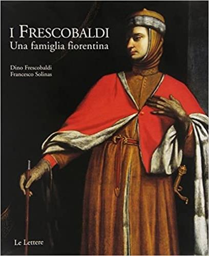 I Frescobaldi. Una famiglia fiorentina - Dino Frescobaldi,Francesco Solinas - copertina