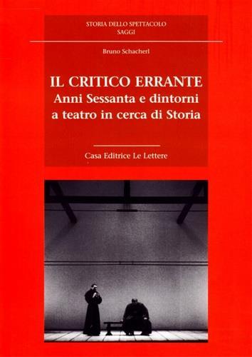 Il critico errante. Anni Sessanta e dintorni a teatro in cerca di storia - Bruno Schacherl - 3