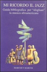 Mi ricordo il jazz. Guida bibliografica per «Sfogliare» la musica afroamericana - copertina