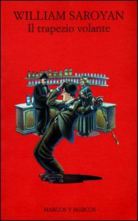 Il trapezio volante e altri racconti - William Saroyan - copertina