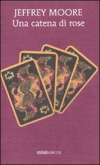 Una catena di rose - Jeffrey Moore - copertina